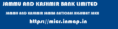 JAMMU AND KASHMIR BANK LIMITED  JAMMU AND KASHMIR SAMBA NATIONAL HIGHWAY JAKH  micr code